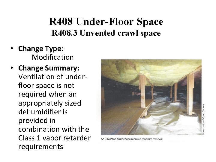 R 408 Under-Floor Space R 408. 3 Unvented crawl space • Change Type: Modification