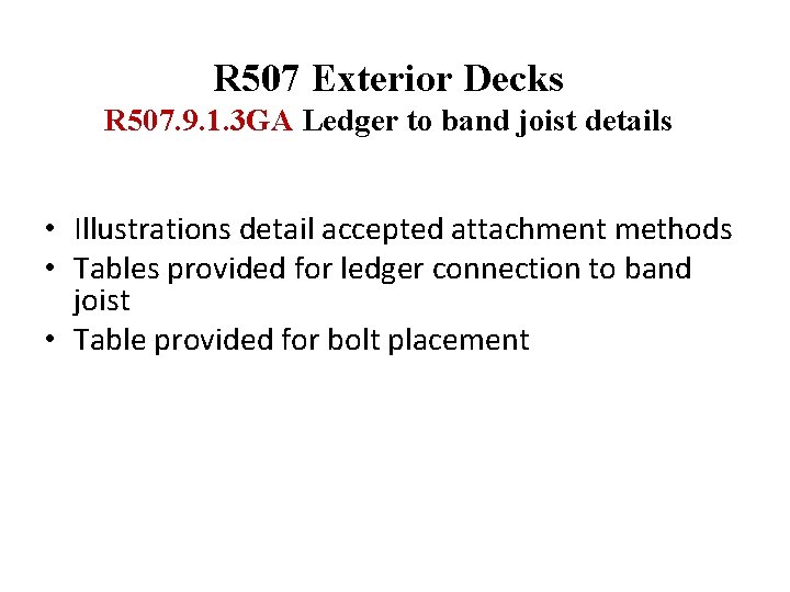 R 507 Exterior Decks R 507. 9. 1. 3 GA Ledger to band joist