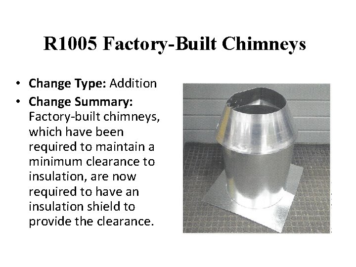 R 1005 Factory-Built Chimneys • Change Type: Addition • Change Summary: Factory-built chimneys, which