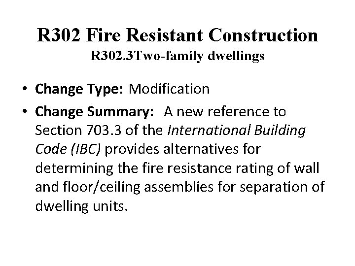 R 302 Fire Resistant Construction R 302. 3 Two-family dwellings • Change Type: Modification