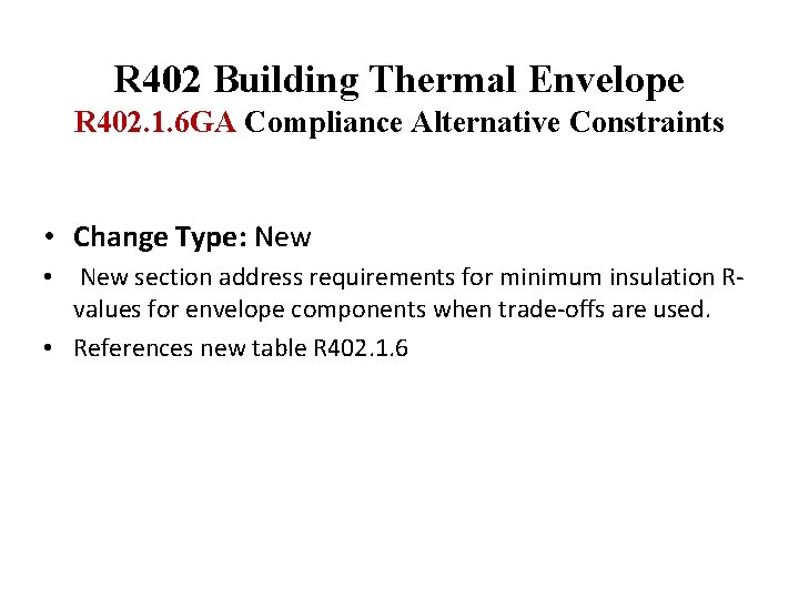 R 402 Building Thermal Envelope R 402. 1. 6 GA Compliance Alternative Constraints •