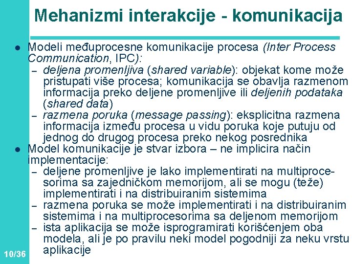 Mehanizmi interakcije - komunikacija Modeli međuprocesne komunikacije procesa (Inter Process Communication, IPC): – deljena