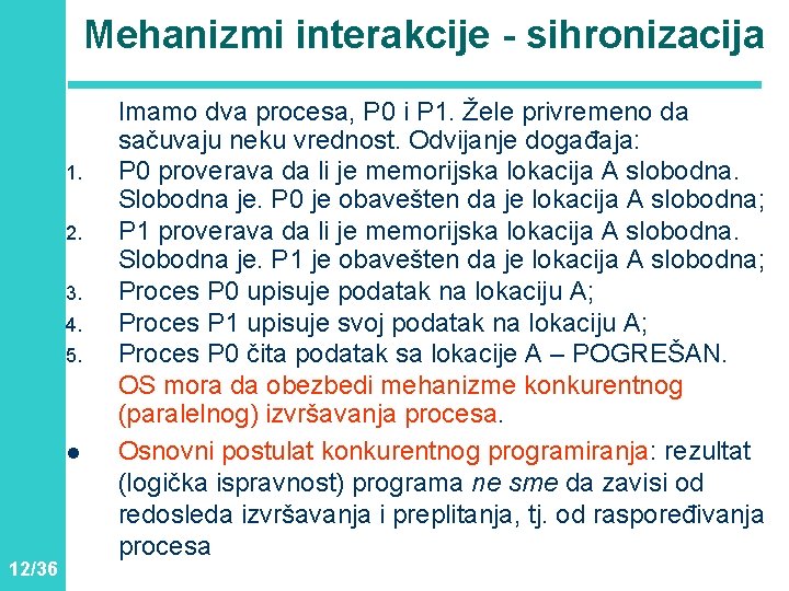 Mehanizmi interakcije - sihronizacija 1. 2. 3. 4. 5. l 12/36 Imamo dva procesa,