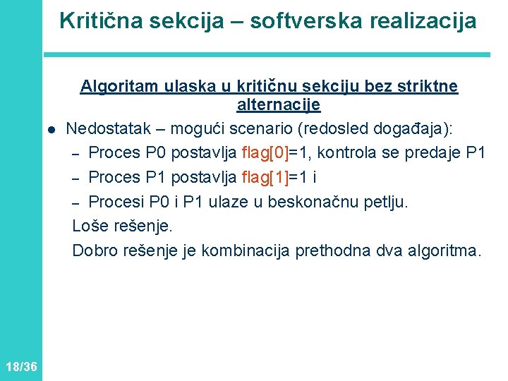 Kritična sekcija – softverska realizacija l 18/36 Algoritam ulaska u kritičnu sekciju bez striktne