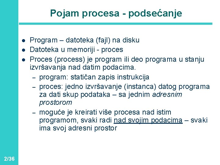 Pojam procesa - podsećanje l l l 2/36 Program – datoteka (fajl) na disku