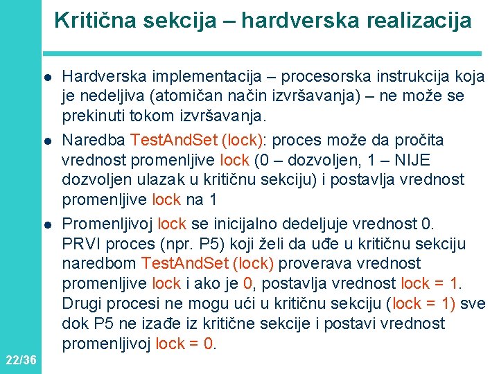 Kritična sekcija – hardverska realizacija l l l 22/36 Hardverska implementacija – procesorska instrukcija