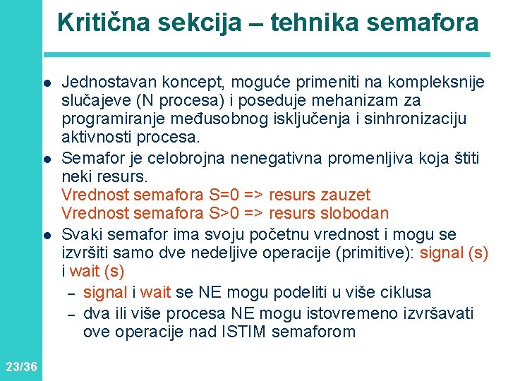 Kritična sekcija – tehnika semafora l l l 23/36 Jednostavan koncept, moguće primeniti na