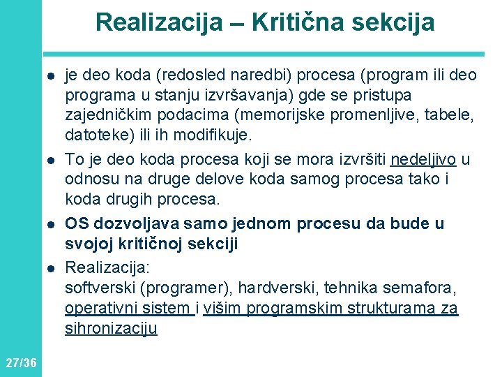 Realizacija – Kritična sekcija l l 27/36 je deo koda (redosled naredbi) procesa (program