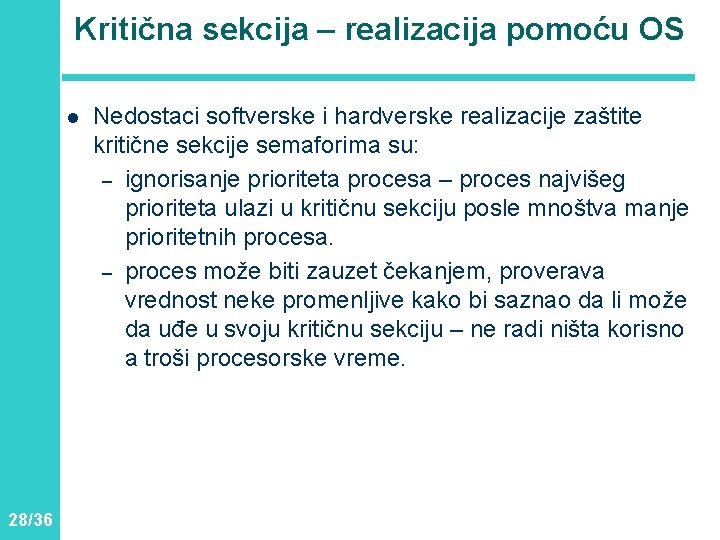 Kritična sekcija – realizacija pomoću OS l 28/36 Nedostaci softverske i hardverske realizacije zaštite