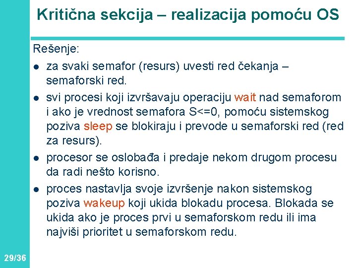 Kritična sekcija – realizacija pomoću OS Rešenje: l za svaki semafor (resurs) uvesti red