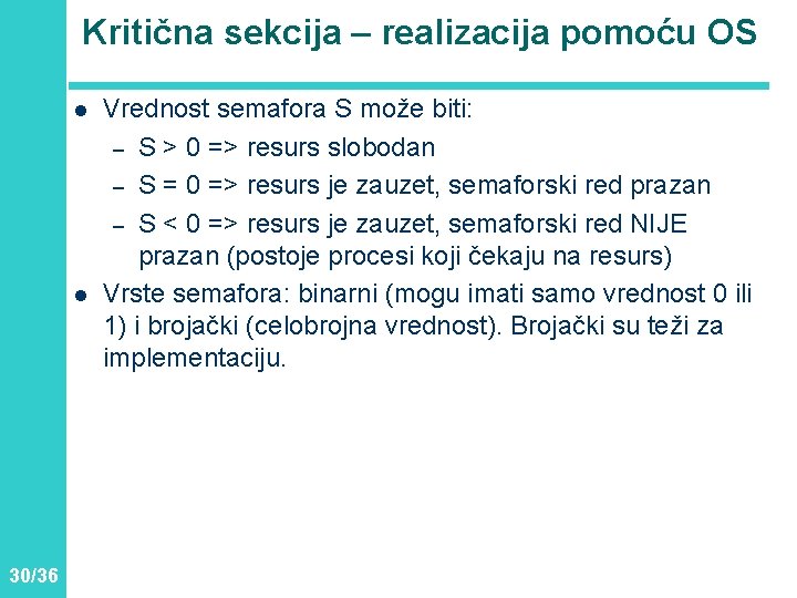 Kritična sekcija – realizacija pomoću OS l l 30/36 Vrednost semafora S može biti: