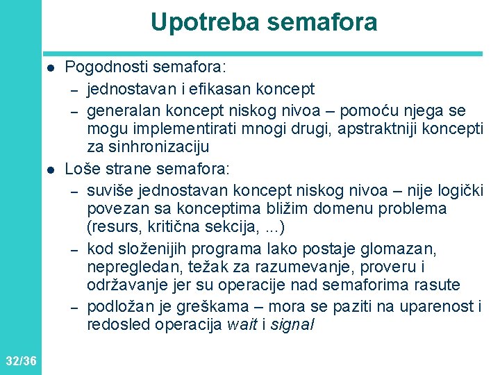 Upotreba semafora l l 32/36 Pogodnosti semafora: – jednostavan i efikasan koncept – generalan