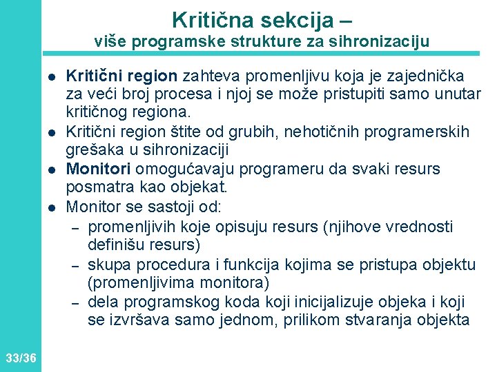 Kritična sekcija – više programske strukture za sihronizaciju l l 33/36 Kritični region zahteva