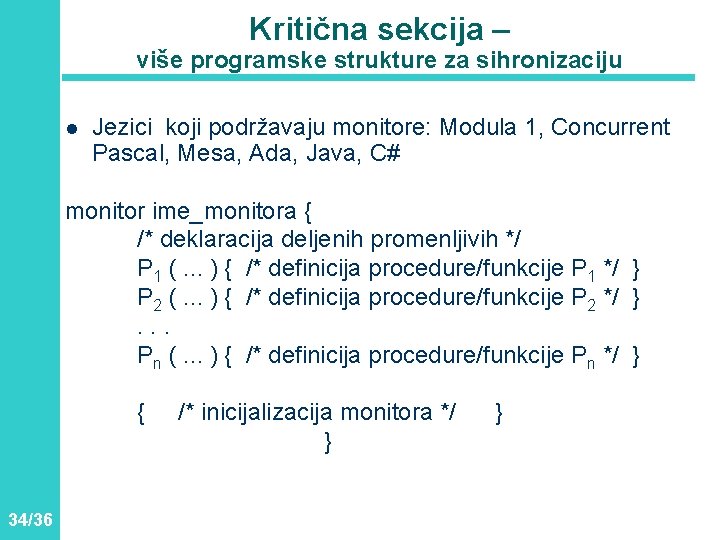 Kritična sekcija – više programske strukture za sihronizaciju l Jezici koji podržavaju monitore: Modula