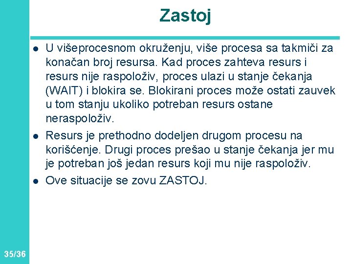 Zastoj l l l 35/36 U višeprocesnom okruženju, više procesa sa takmiči za konačan