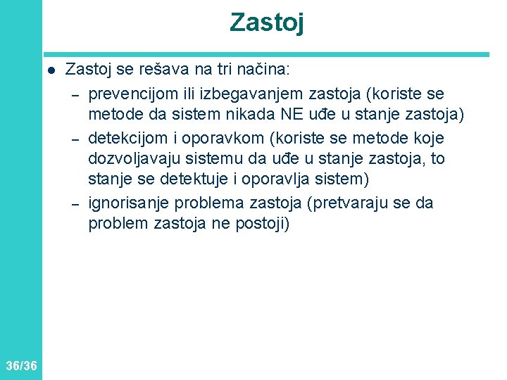 Zastoj l 36/36 Zastoj se rešava na tri načina: – prevencijom ili izbegavanjem zastoja