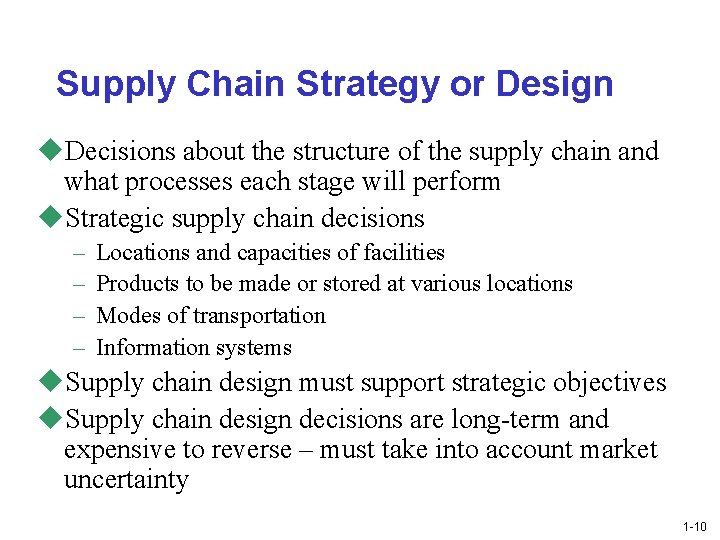 Supply Chain Strategy or Design u. Decisions about the structure of the supply chain