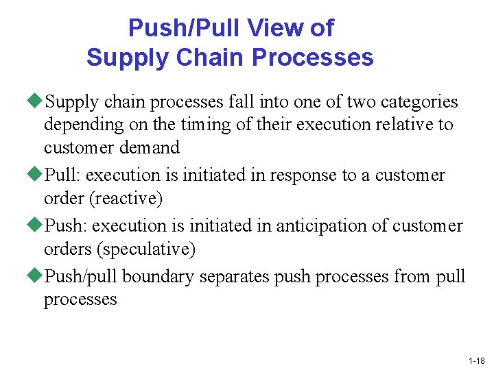 Push/Pull View of Supply Chain Processes u. Supply chain processes fall into one of