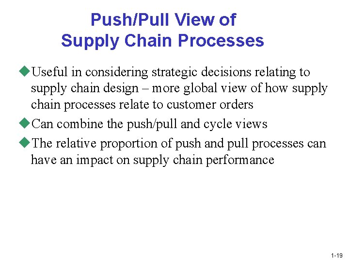 Push/Pull View of Supply Chain Processes u. Useful in considering strategic decisions relating to