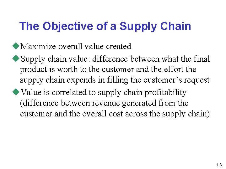 The Objective of a Supply Chain u. Maximize overall value created u. Supply chain