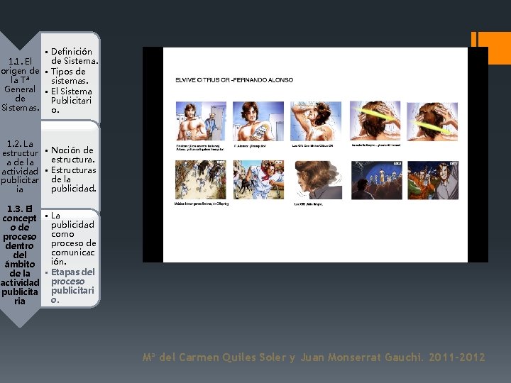 • Definición de Sistema. 1. 1. El origen de • Tipos de la • Definición de Sistema. 1. 1. El origen de • Tipos de la
