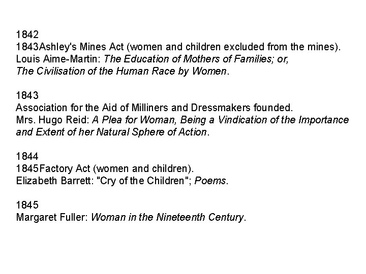 1842 1843 Ashley's Mines Act (women and children excluded from the mines). Louis Aime-Martin: