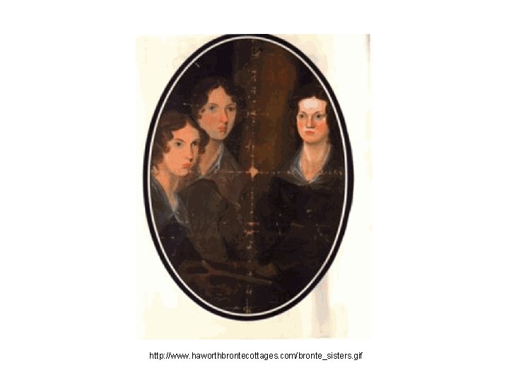 http: //www. haworthbrontecottages. com/bronte_sisters. gif 