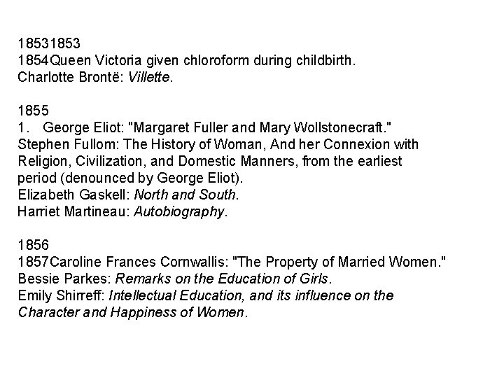 1853 1854 Queen Victoria given chloroform during childbirth. Charlotte Brontë: Villette. 1855 1. George