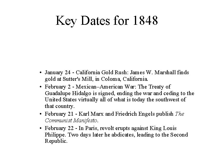 Key Dates for 1848 • January 24 - California Gold Rush: James W. Marshall