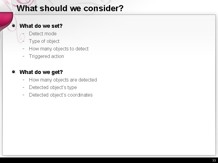 What should we consider? What do we set? - Detect mode - Type of