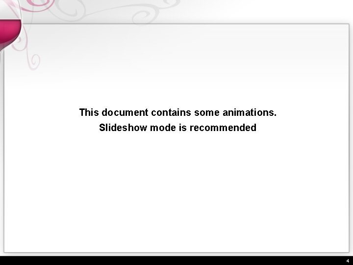 This document contains some animations. Slideshow mode is recommended 4 