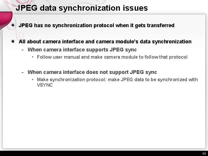JPEG data synchronization issues JPEG has no synchronization protocol when it gets transferred All