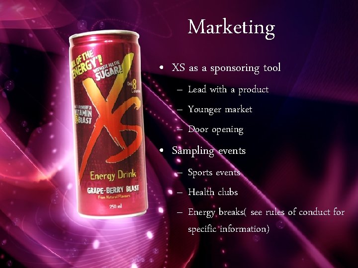 Marketing • XS as a sponsoring tool – Lead with a product – Younger