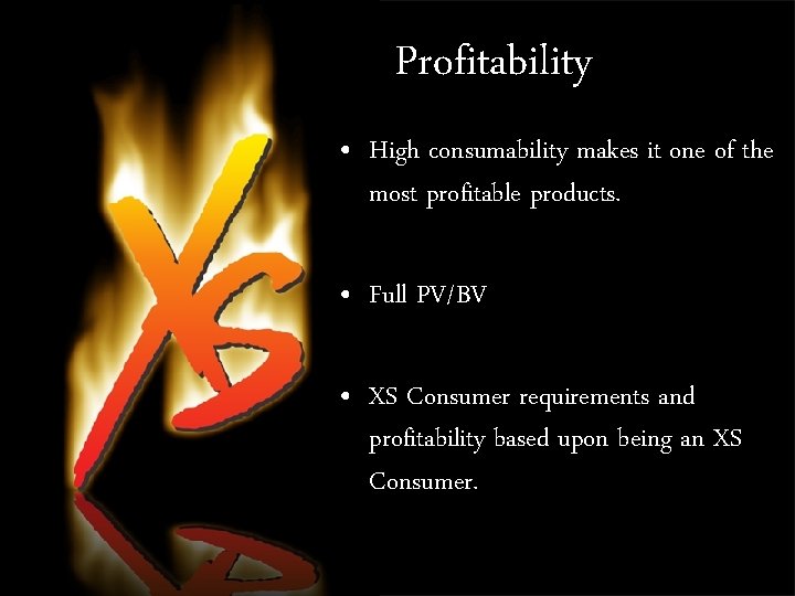 Profitability • High consumability makes it one of the most profitable products. • Full