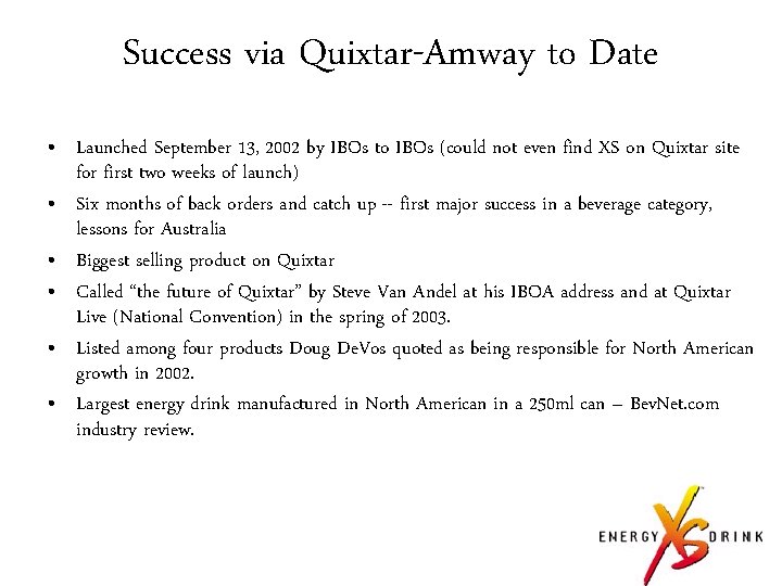 Success via Quixtar-Amway to Date • Launched September 13, 2002 by IBOs to IBOs