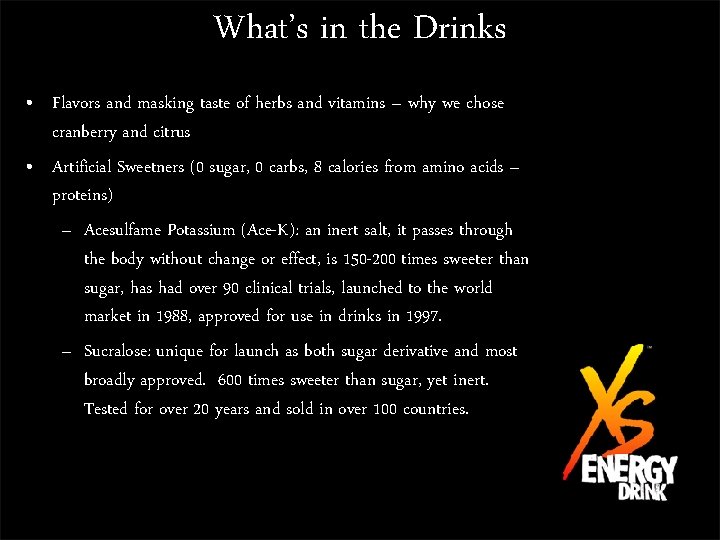 What’s in the Drinks • Flavors and masking taste of herbs and vitamins –