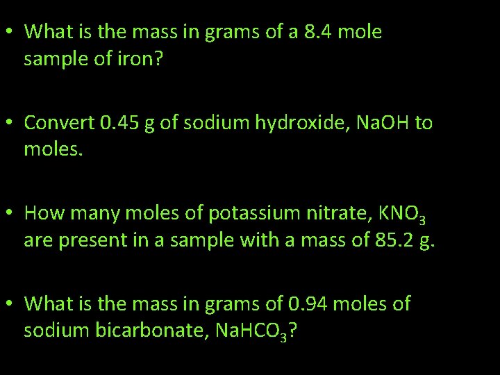  • What is the mass in grams of a 8. 4 mole sample