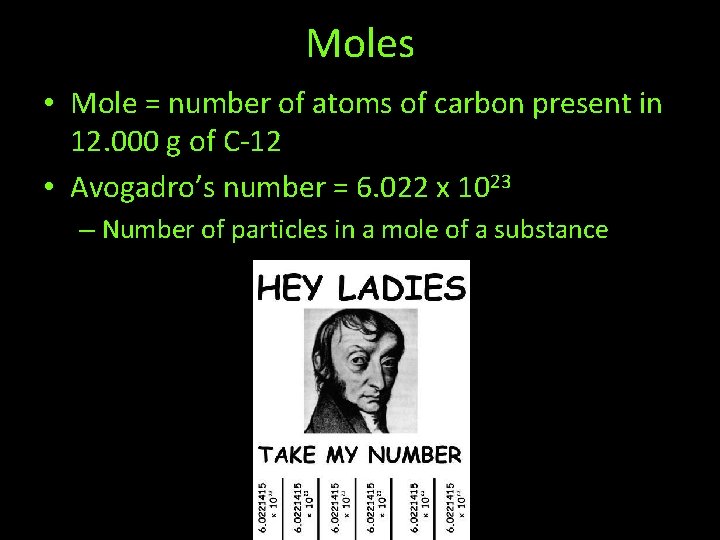 Moles • Mole = number of atoms of carbon present in 12. 000 g