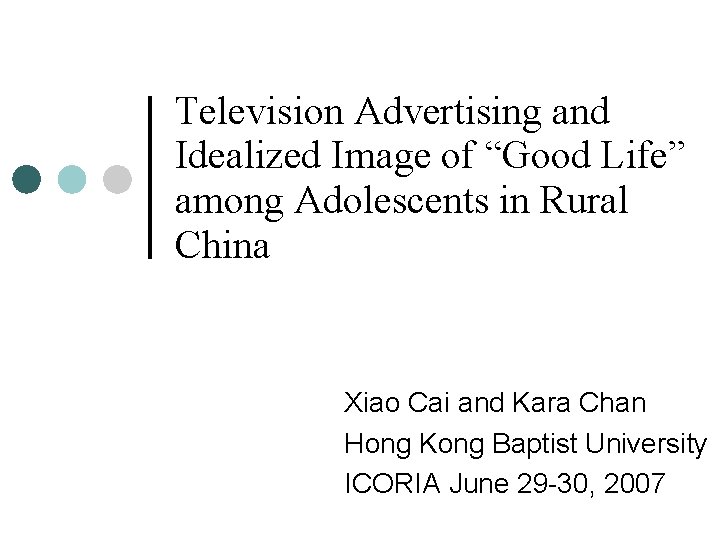 Television Advertising and Idealized Image of “Good Life” among Adolescents in Rural China Xiao