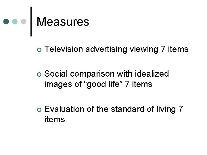 Measures Television advertising viewing 7 items Social comparison with idealized images of “good life”