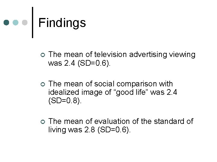 Findings The mean of television advertising viewing was 2. 4 (SD=0. 6). The mean