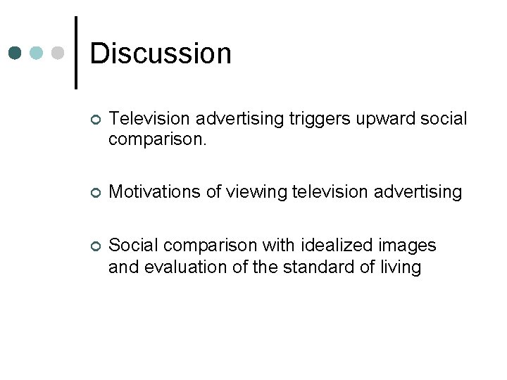 Discussion Television advertising triggers upward social comparison. Motivations of viewing television advertising Social comparison