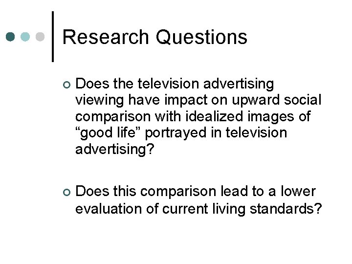 Research Questions Does the television advertising viewing have impact on upward social comparison with