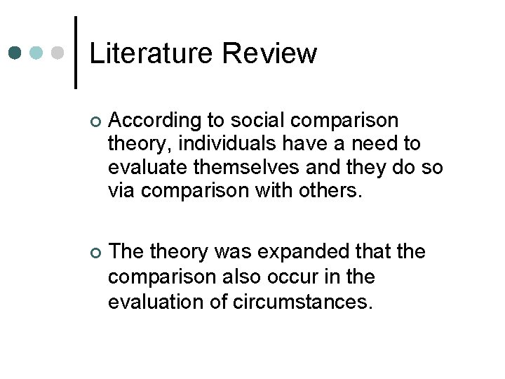 Literature Review According to social comparison theory, individuals have a need to evaluate themselves