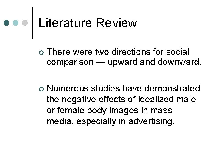 Literature Review There were two directions for social comparison --- upward and downward. Numerous