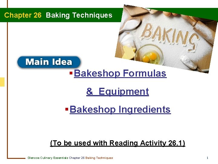  Chapter 26 Baking Techniques § Bakeshop Formulas & Equipment § Bakeshop Ingredients (To