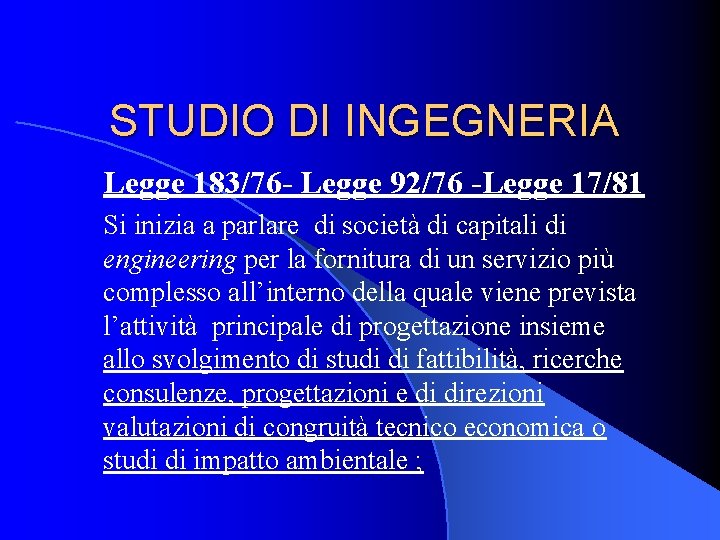 STUDIO DI INGEGNERIA Legge 183/76 - Legge 92/76 -Legge 17/81 Si inizia a parlare