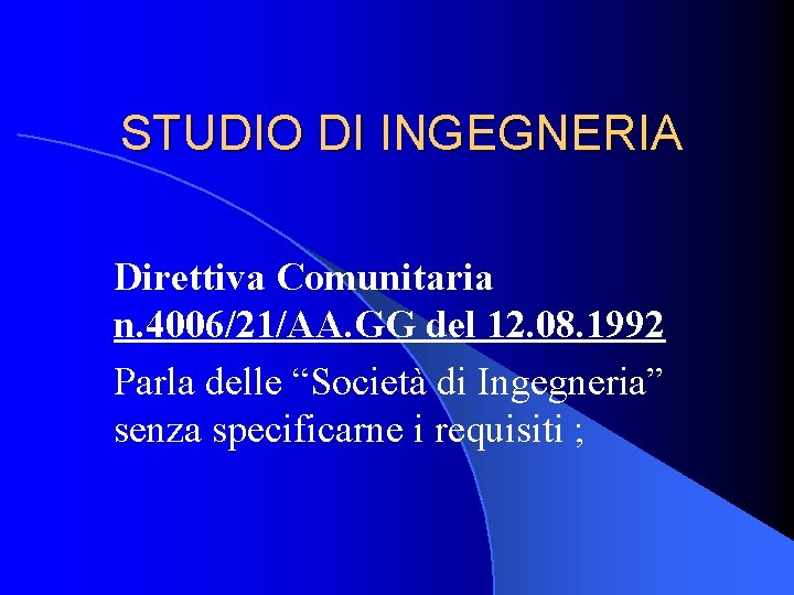 STUDIO DI INGEGNERIA Direttiva Comunitaria n. 4006/21/AA. GG del 12. 08. 1992 Parla delle