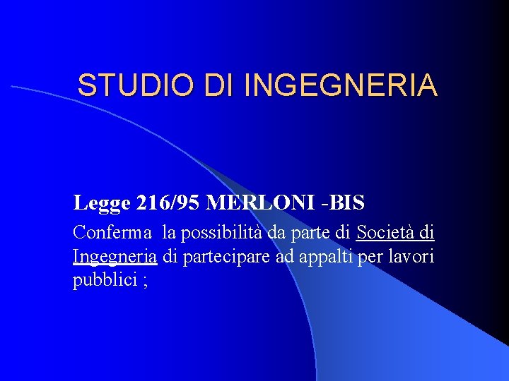 STUDIO DI INGEGNERIA Legge 216/95 MERLONI -BIS Conferma la possibilità da parte di Società