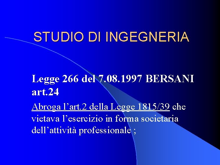STUDIO DI INGEGNERIA Legge 266 del 7. 08. 1997 BERSANI art. 24 Abroga l’art.